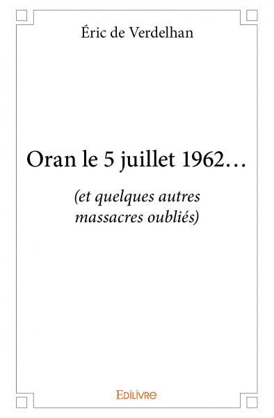 Oran le 5 juillet 1962...