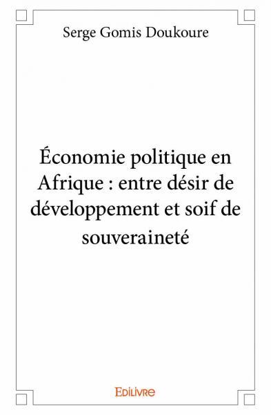 économie politique en afrique : entre désir de développement et soif de souveraineté