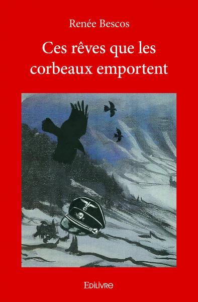 Ces rêves que les corbeaux emportent
