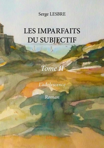 Les imparfaits du subjectif - tome ii -  l’adolescence,