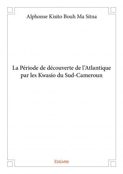 La période de découverte de l’atlantique par les kwasio du sud cameroun