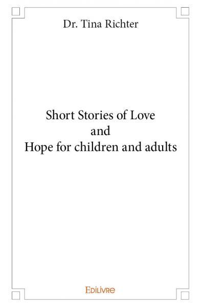 Short stories of love and hope for children and adults
