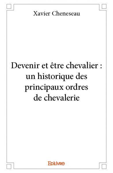 Devenir et être chevalier : un historique des principaux ordres de chevalerie