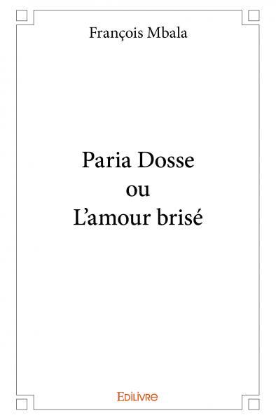 Paria dosse ou l'amour brisé