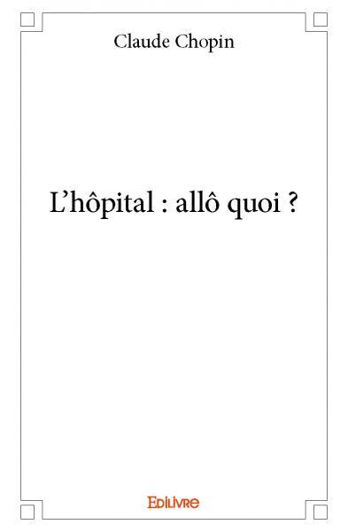 L'hôpital : allô quoi ?