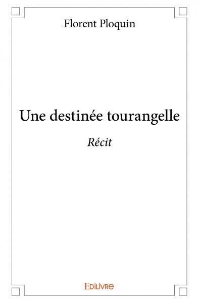 Une destinée tourangelle