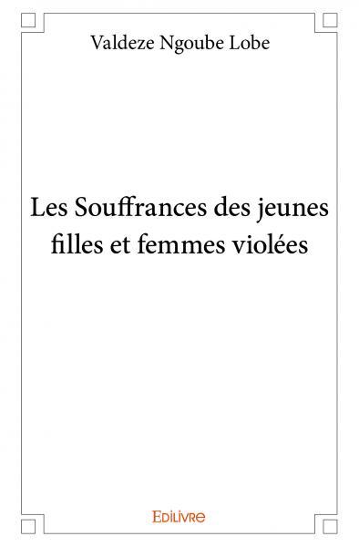 Les souffrances des jeunes filles et femmes violées