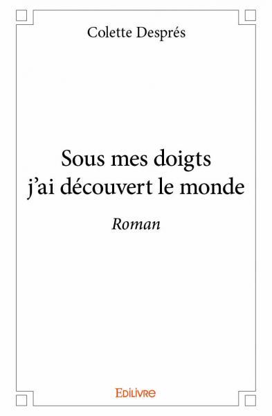 Sous mes doigts j'ai découvert le monde