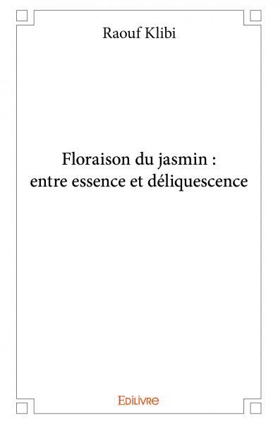 Floraison du jasmin : entre essence et déliquescence