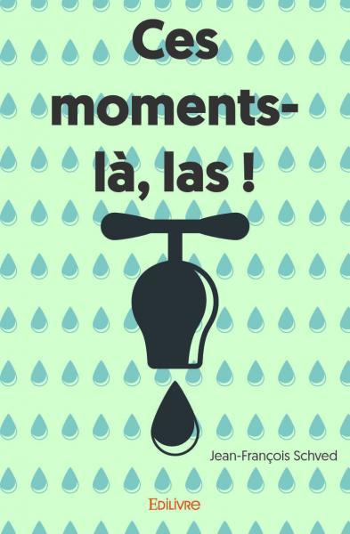Ces moments là, las !
