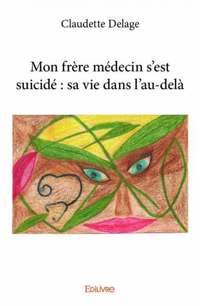Mon frère médecin s'est suicidé : sa vie dans l'au delà