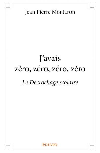 J'avais zéro, zéro, zéro, zéro