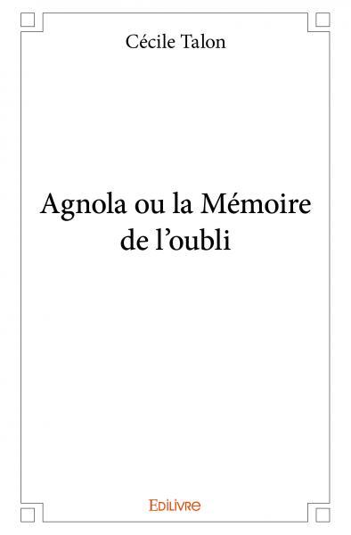Agnola ou la mémoire de l'oubli