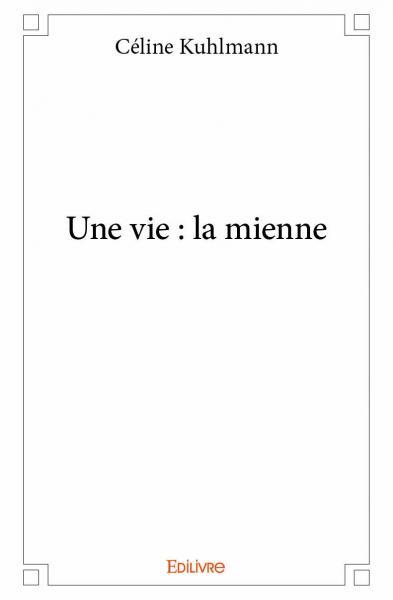 Une vie : la mienne