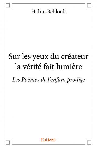 Sur les yeux du créateur la vérité fait lumière