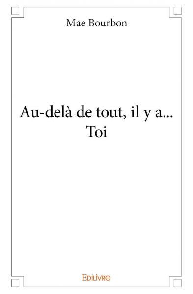 Au delà de tout, il y a... toi