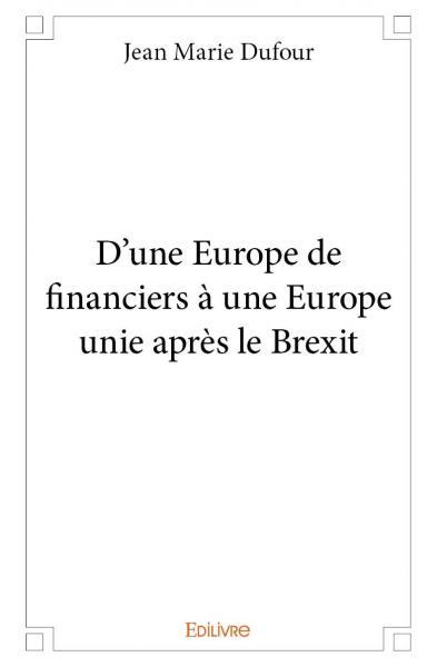 D’une europe de financiers à une europe unie après le brexit