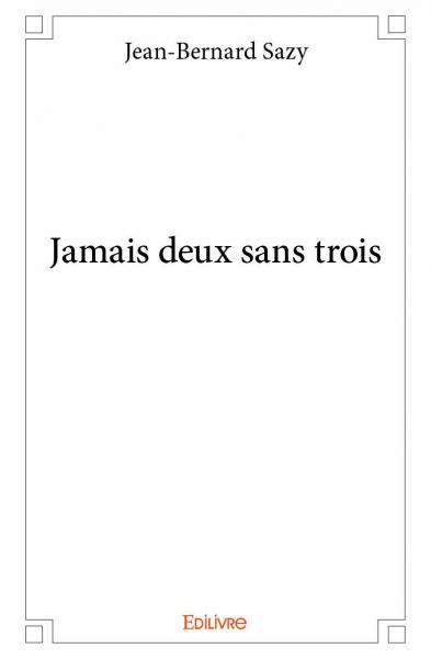 Jamais deux sans trois