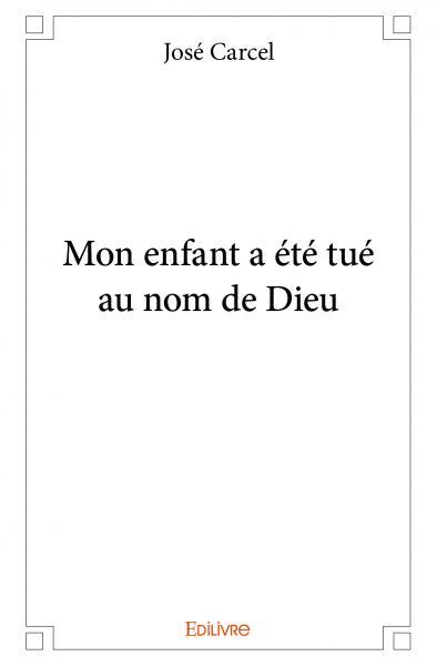 Mon enfant a été tué au nom de Dieu