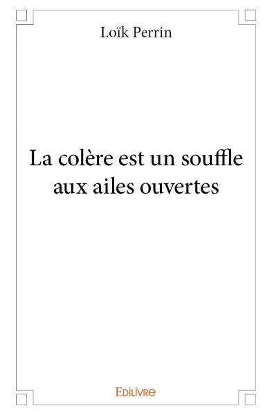 La colère est un souffle aux ailes ouvertes