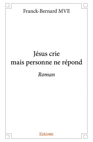 Jésus crie mais personne ne répond