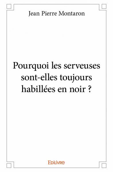 Pourquoi les serveuses sont elles toujours habillées en noir ?