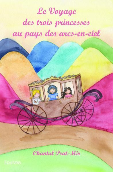 Le voyage des trois princesses au pays des arcs en ciel