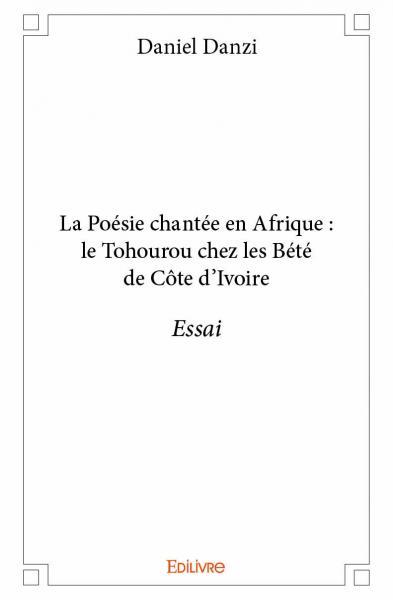 La Poésie chantée en Afrique : le Tohourou chez les Bété de Côte d'Ivoire