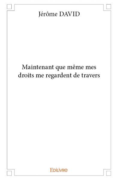 Maintenant que même mes droits me regardent de travers