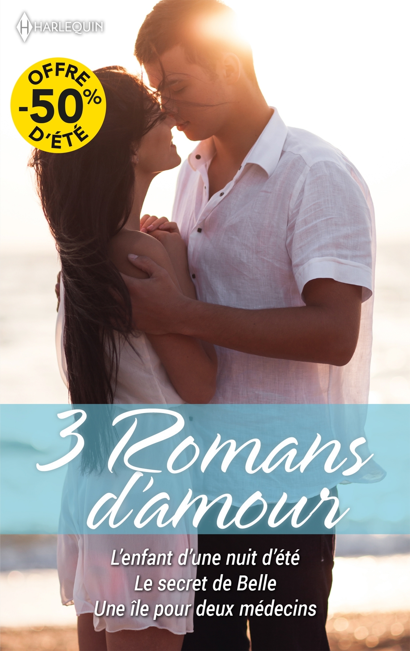 L'enfant d'une nuit d'été - Le secret de Belle - Une île pour deux médecins