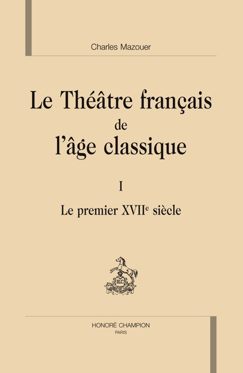 Le théâtre français de l'âge classique T1
