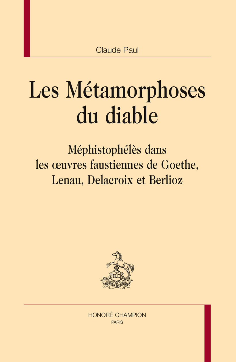 Les métamorphoses du diable - Méphistophélès dans les oeuvres faustiennes de Goethe, Lenau, Delacroix et Berlioz