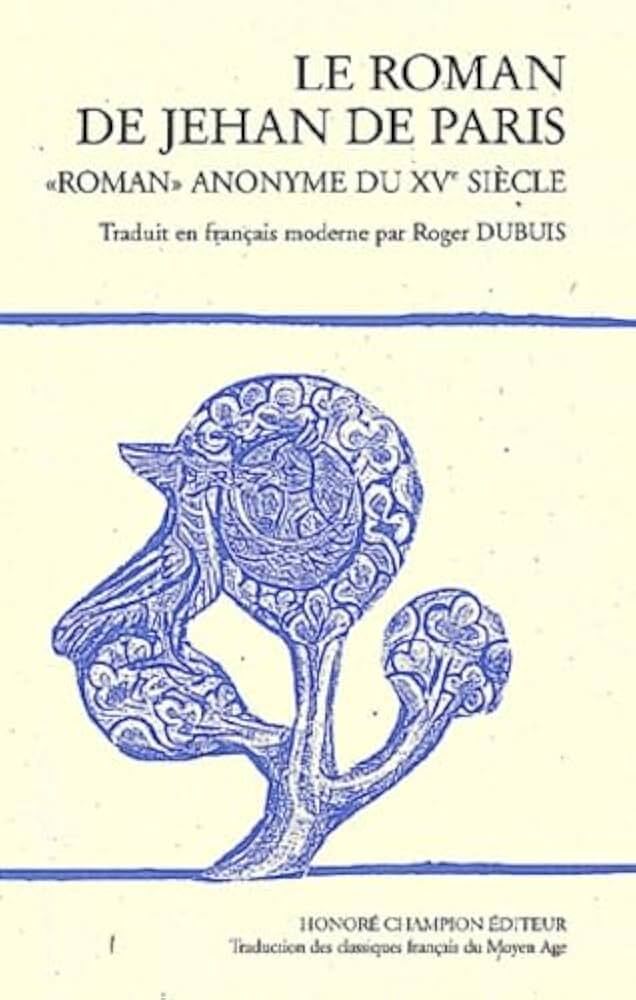 Le roman de Jehan de Paris - "roman" anonyme du XVe siècle