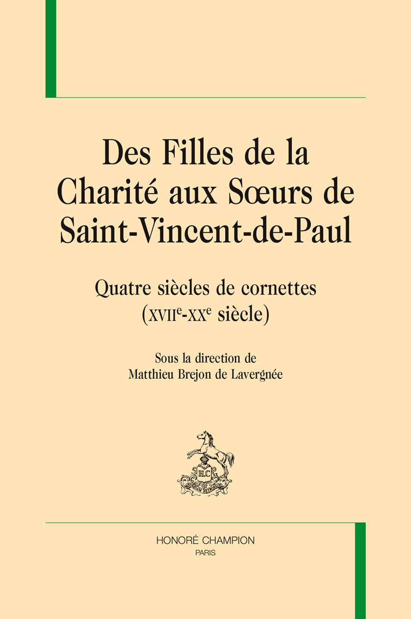 Des Filles de la charité aux Soeurs de Saint-Vincent-de-Paul - quatres siècles de cornettes, XVIIe-XXe siècle