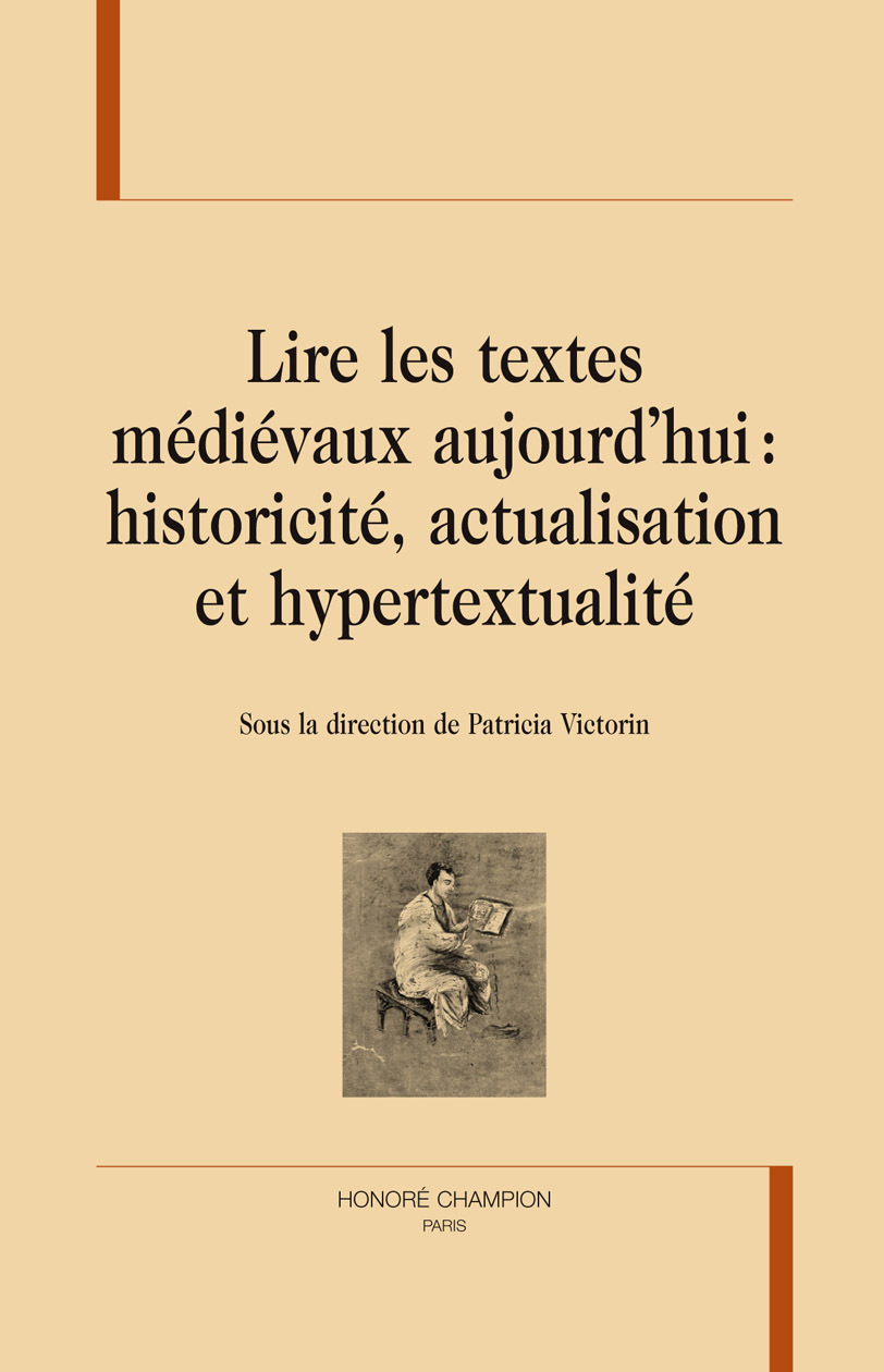 Lire les textes médiévaux aujourd'hui - historicité, actualisation  et hypertextualité