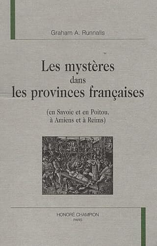 Les mystères dans les provinces françaises - en Savoie et en Poitou, à Amiens et à Reims