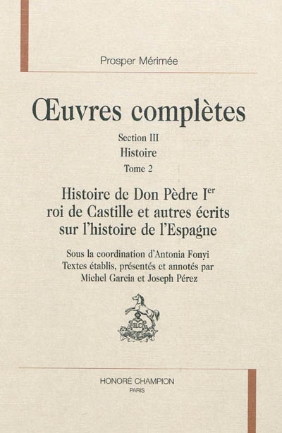 Histoire de Don Pèdre Ier, roi de Castille et autres écrits sur l'histoire de l'Espagne
