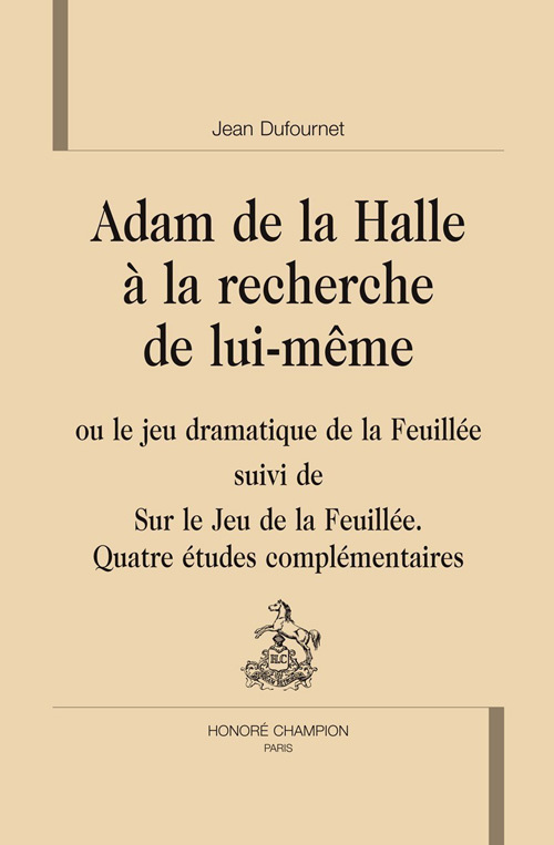 Adam de la Halle à la recherche de lui-même ou Le jeu dramatique de la feuillée
