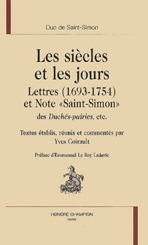 Les siècles et les jours - lettres (1693-1754) et note "Saint-Simon" des "Duchés-pairies", etc.