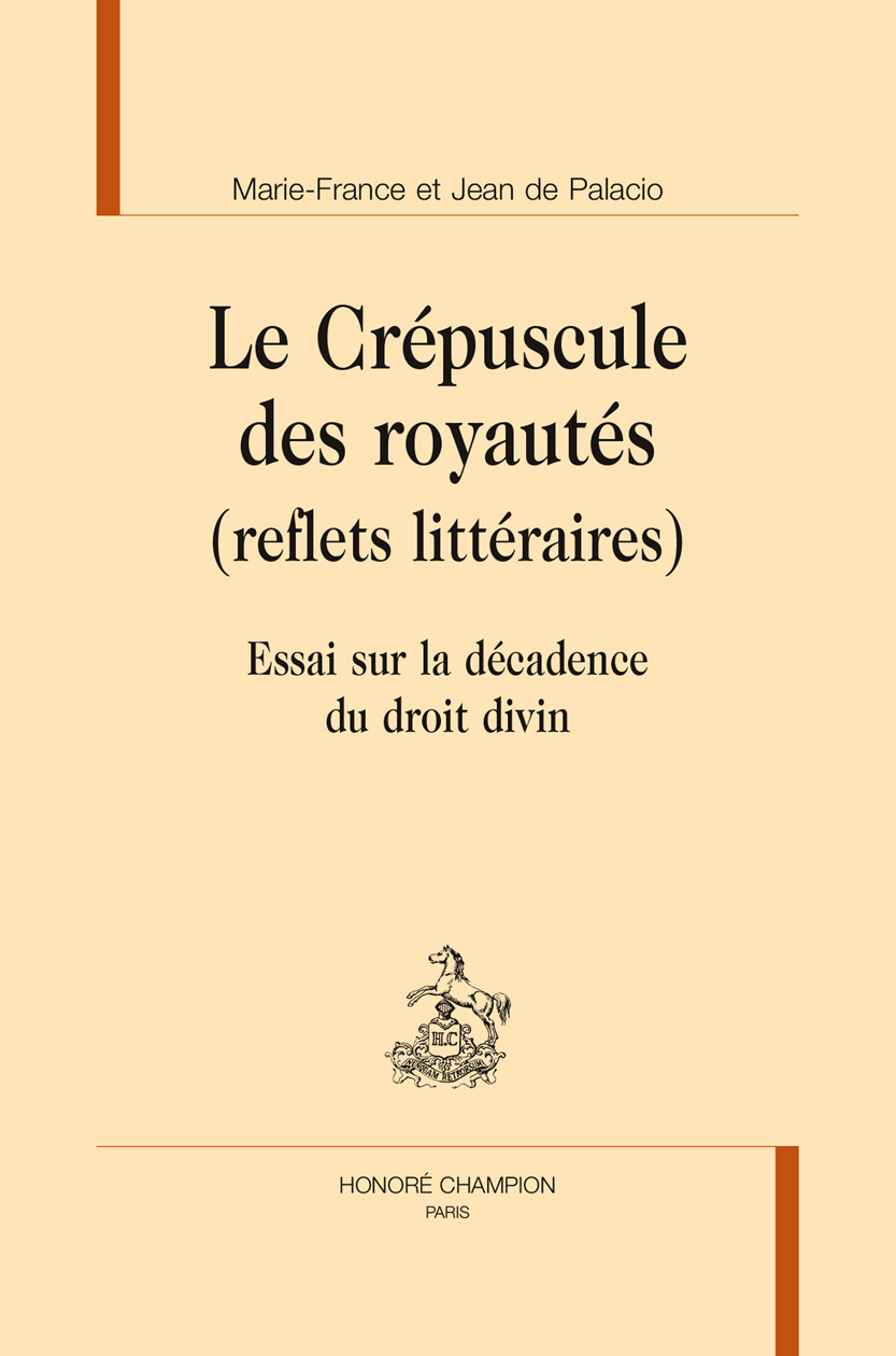 Le crépuscule des royautés, reflets littéraires - essai sur la décadence du droit divin