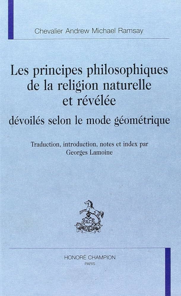 Les principes philosophiques de la religion naturelle et révélée, dévoilés selon le mode géométrique