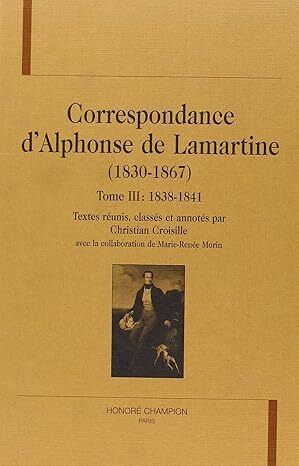 Correspondance d'Alphonse de Lamartine T3 : 1838-1841