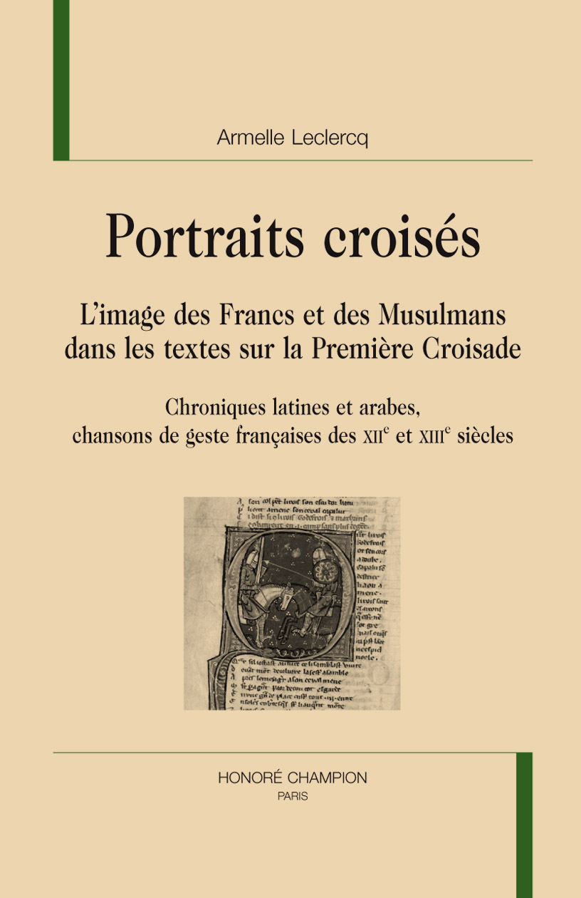 Portraits croisés - l'image des Francs et des Musulmans dans les textes sur la première croisade
