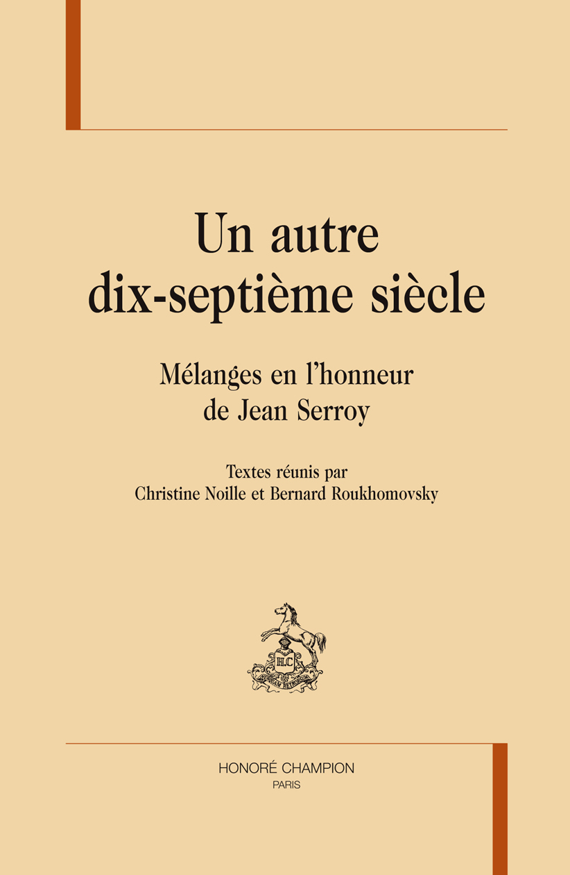 Un autre dix-septième siècle - mélanges en l'honneur de Jean Serroy