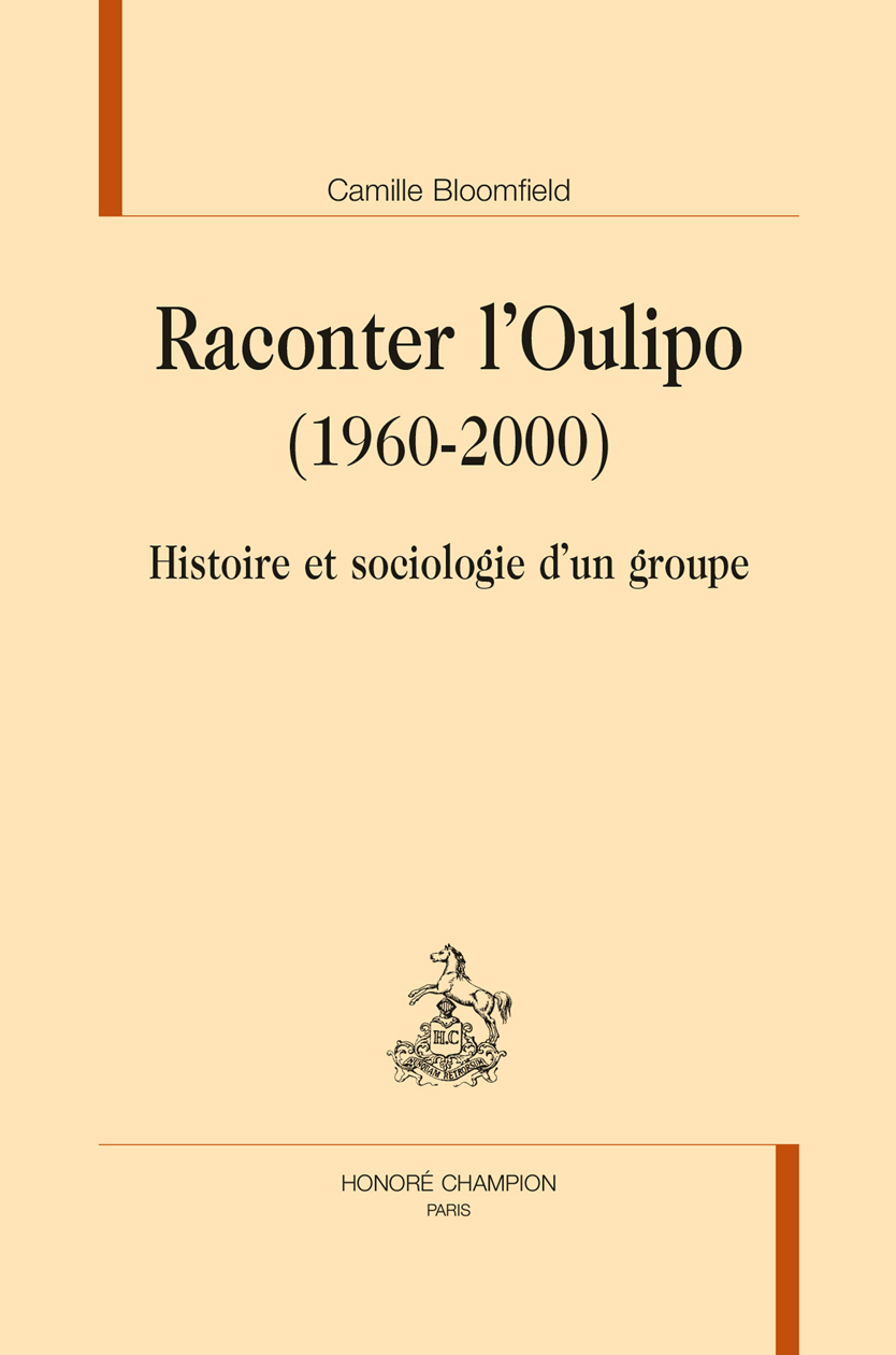 Raconter l'Oulipo, 1960-2000 - histoire et sociologie d'un groupe