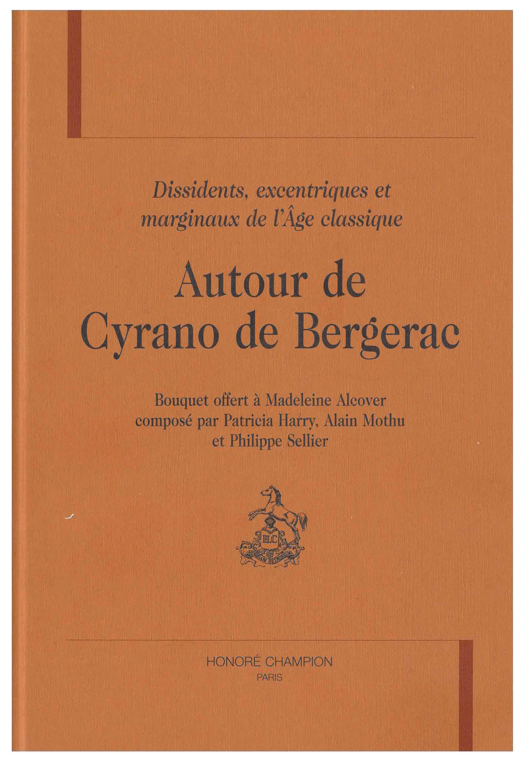 Autour de Cyrano de Bergerac - dissidents, excentriques et marginaux de l'Âge classique