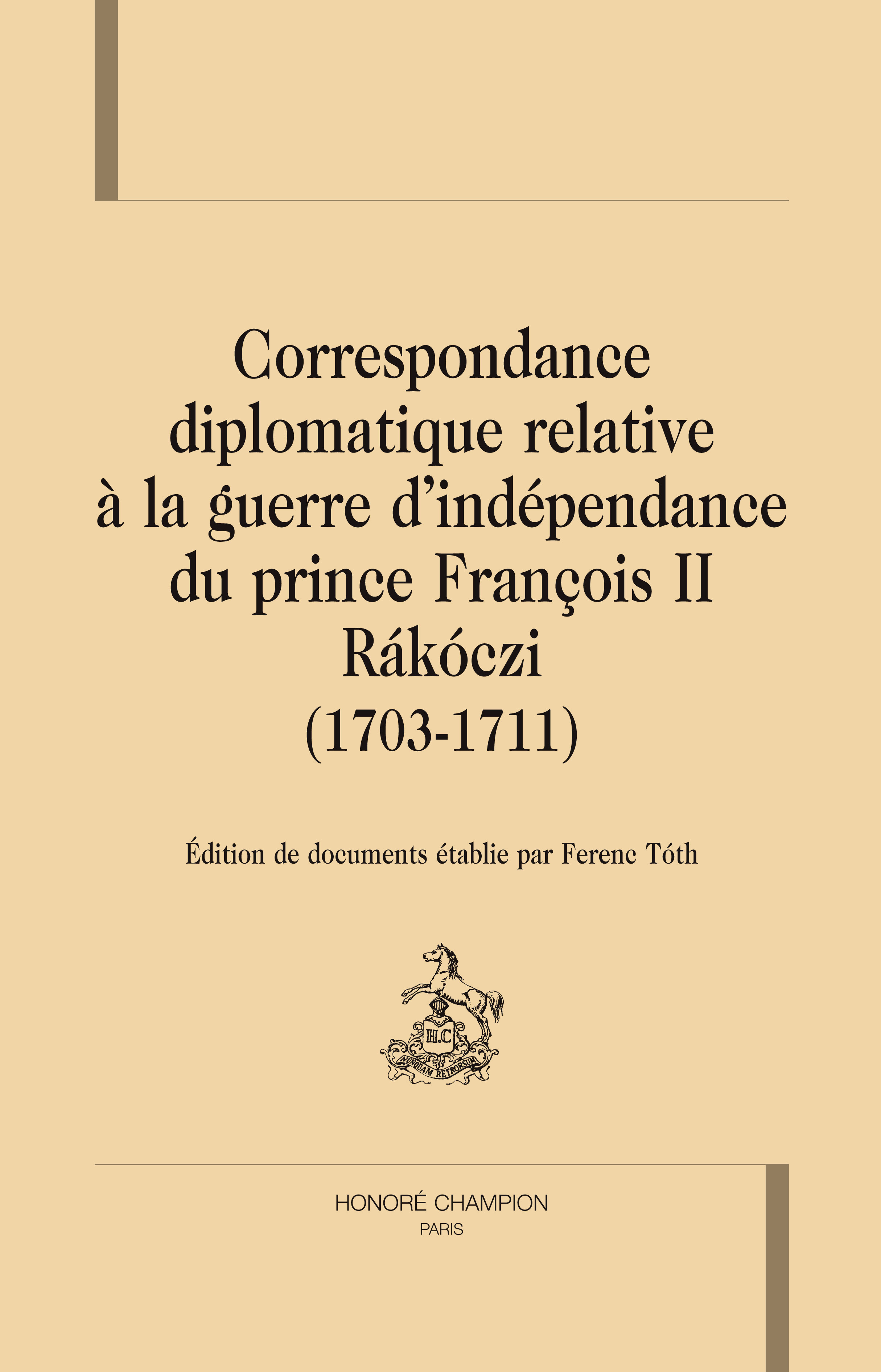 Correspondance diplomatique relative à la guerre d'indépendance du prince François II Rákóczi, 1703-1711