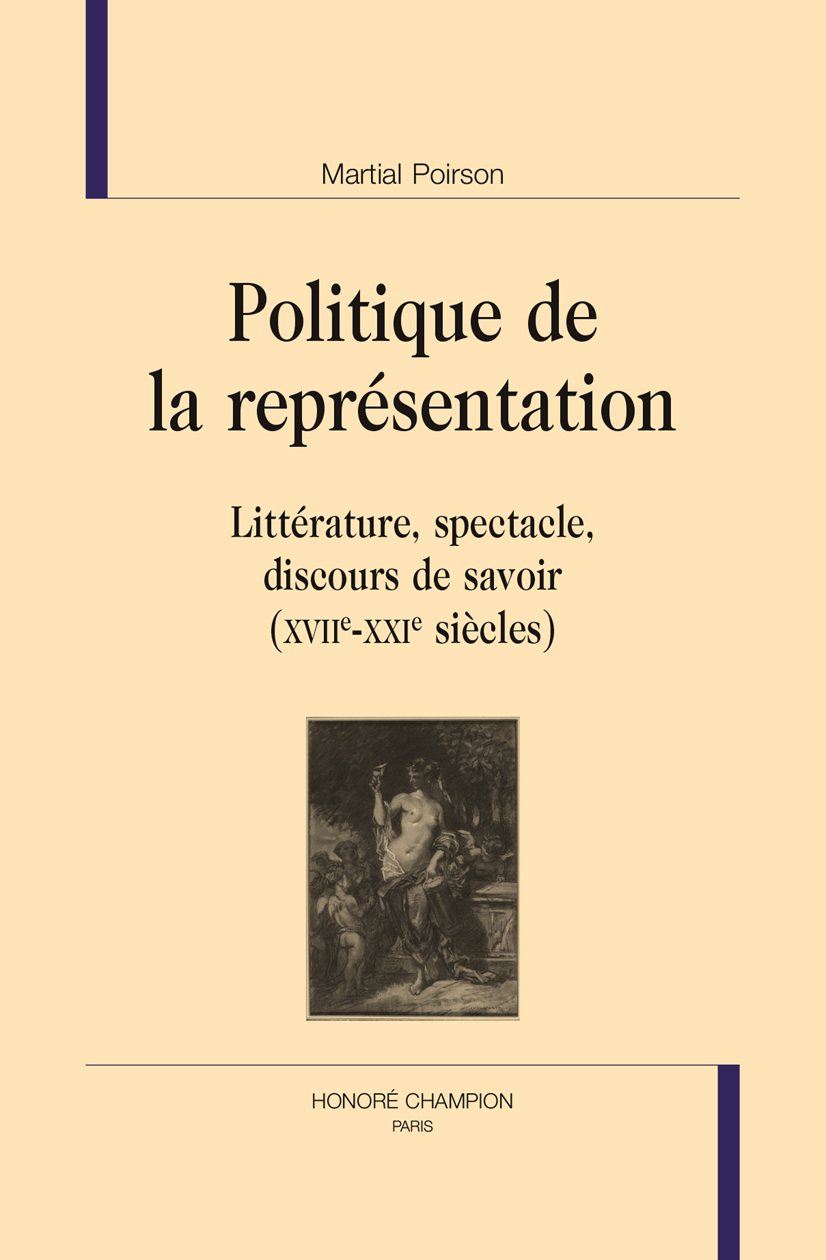 Politique de la représentation - littérature, spectacle, discours de savoir, XVIIe-XXIe siècles