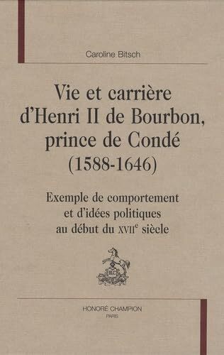 Vie et carrière d'Henri II de Bourbon, prince de Condé, 1588-1646