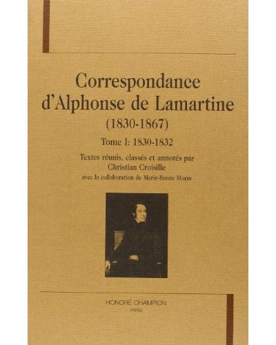 Correspondance d'Alphonse de Lamartine T1 : 1830-1832